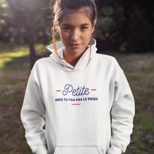 Sweat à Capuche Petite mais tu fais pas le poids